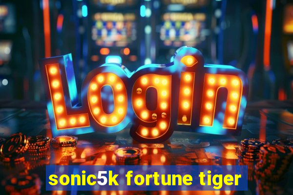 sonic5k fortune tiger